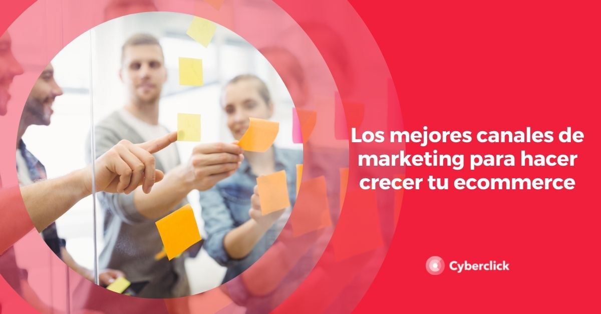 Los Mejores Canales De Marketing Para Hacer Crecer Tu Ecommerce 5701